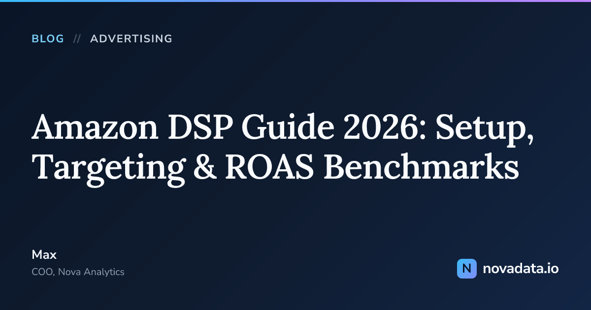 Amazon DSP Guide 2026: Setup, Targeting & ROAS Benchmarks