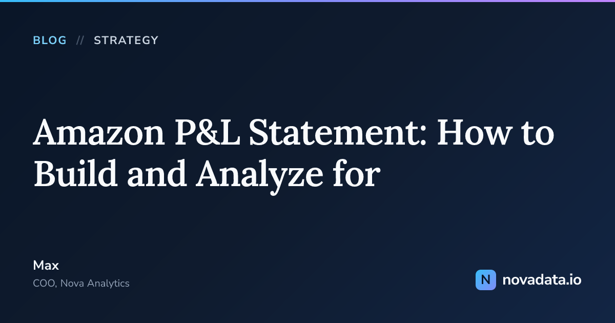 Amazon P&L Statement: How to Build and Analyze for