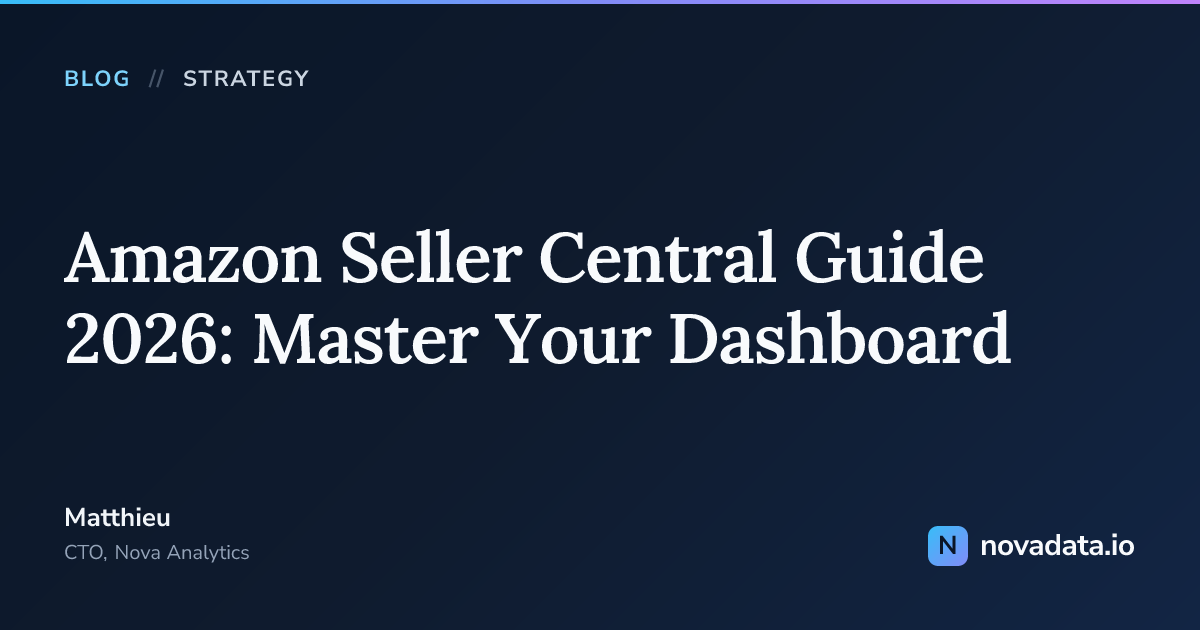Amazon Seller Central Guide 2026: Master Your Dashboard