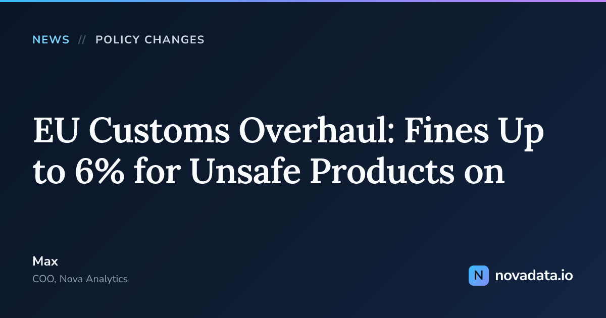 EU Customs Overhaul: Fines Up to 6% for Unsafe Products on
